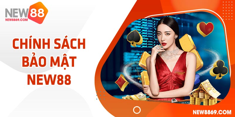 Chính sách bảo mật của NEW88 