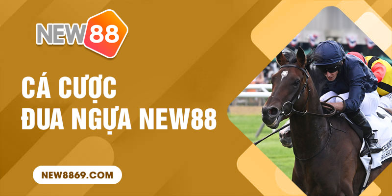 Tham gia cá cược đua ngựa New88
