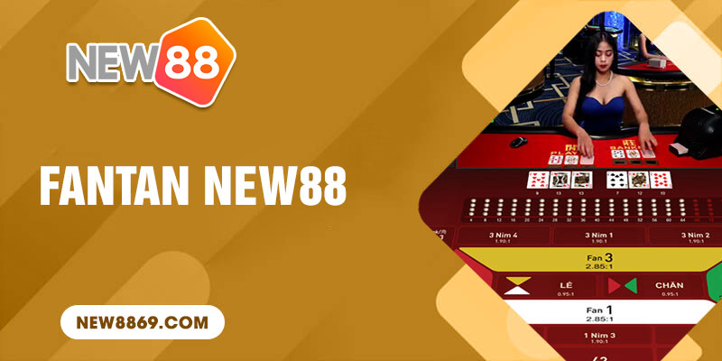 Fantan New88 là gì