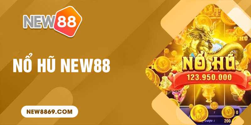 Chơi nổ hũ New88
