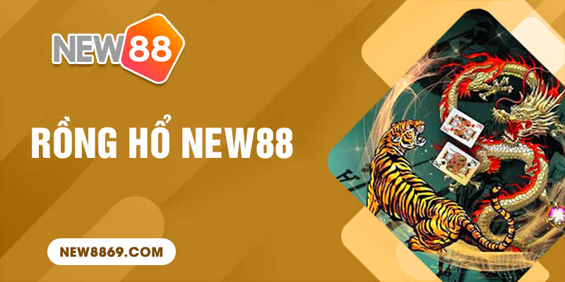 Rồng hổ New88