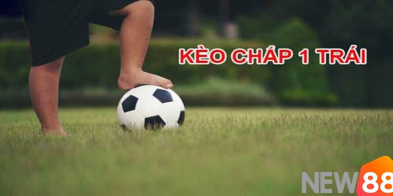 Kèo chấp 1 trái là gì
