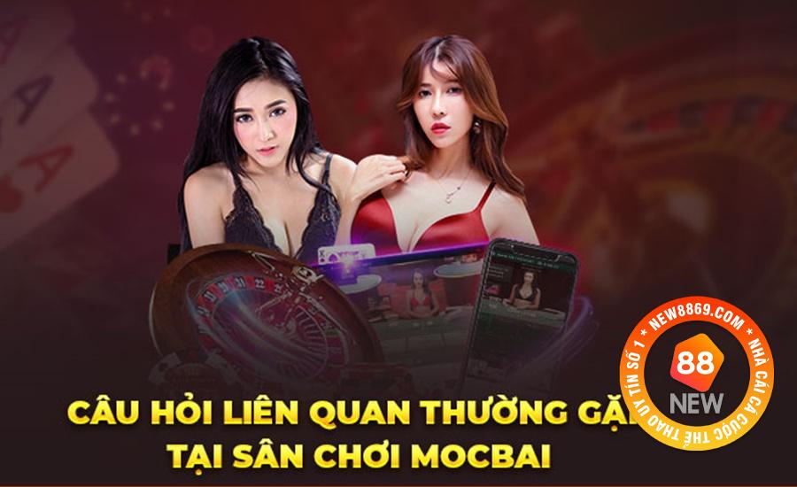 Câu hỏi liên quan thường gặp tại sân chơi Mocbai